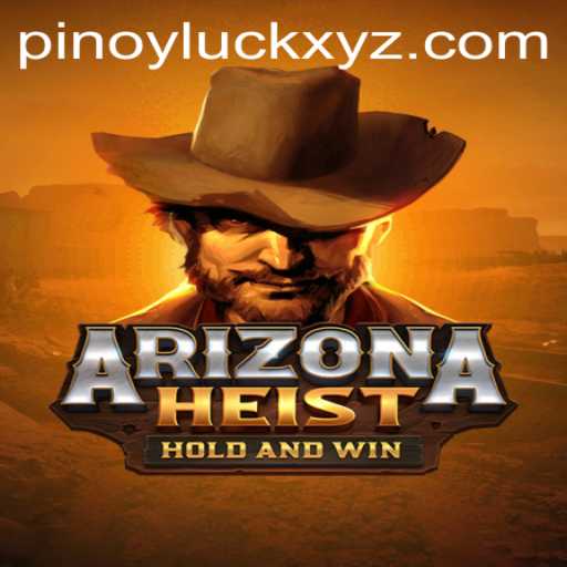 ArizonaHeist: The Thrilling Adventure Game With a PinoyLuck Twist