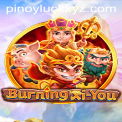 Discover the World of BurningXiYou: A Thrilling Adventure
