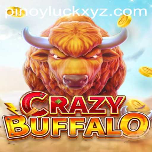 Explore the Excitement of CRAZYBUFFALO: The Game of Thrills and Pinoy Luck