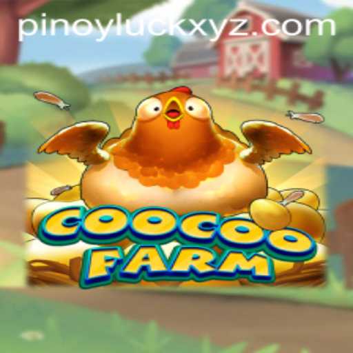 Exploring CooCooFarm: The New Trend in Online Gaming with a Pinoy Twist