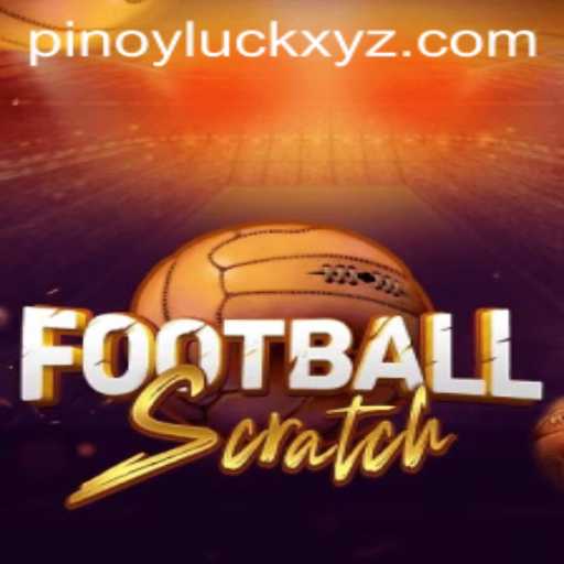 Unveiling the Thrills of FootballScratch with PinoyLuck: A New Era of Gaming
