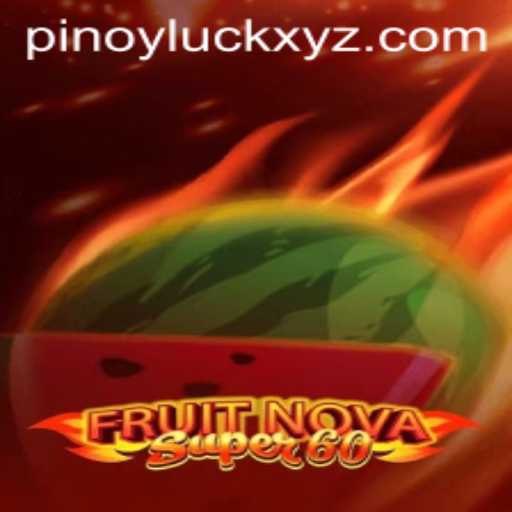 Discover the Thrills of FruitNovaSuper60: Harnessing Pinoyluck in Gaming