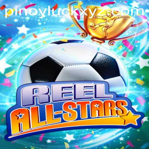 Unveiling the Excitement of ReelAllStars: A New Era in Gaming with PinoyLuck