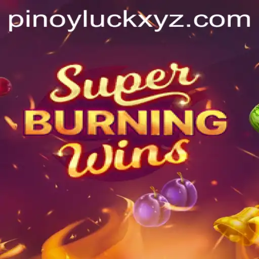 Exploring SuperBurningWins: A Thrilling Journey with PinoyLuck